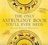 The Only Astrology Book You'll Ever Need by Joanna Martine Woolfolk