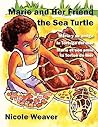 Marie and her Friend the Sea Turtle/María y su amiga la Tortu... by Nicole Weaver