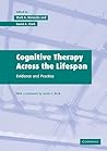 Cognitive Therapy over the Lifespan: Evidence and Practice Cognitive Therapy over the Lifespan: Evidence and Practice