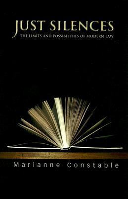 Just Silences: The Limits and Possibilities of Modern Law (Paperback)