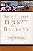 Why People Don't Believe: Confronting Seven Challenges to Christian Faith