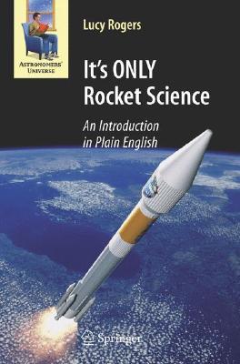It's ONLY Rocket Science: An Introduction in Plain English (Astronomers' Universe)