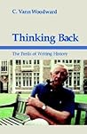Thinking Back: The Perils of Writing History (Walter Lynwood Fleming Lectures in Southern History)