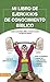 Mi libro de ejercicios de conocimiento bíblico: Prueba tu conocimiento bíblico y refresca tu memoria con ejercicios prácticas
