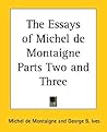 The Essays of Michel de Montaigne Parts Two and Three