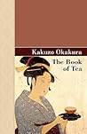 The Book of Tea by Kakuzō Okakura The Book of Tea by Kakuzō Okakura