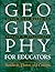 Geography for Educators: Standards, Themes, and Concepts