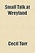 Small Talk at Wreyland by Cecil Torr