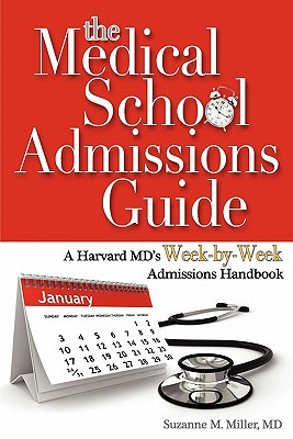 The Medical School Admissions Guide: A Harvard MD's Week-By-Week Admissions Handbook (Paperback)