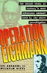 Operation Eichmann: The Truth about the Pursuit, Capture and Trial Operation Eichmann: The Truth about the Pursuit, Capture and Trial