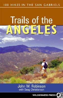 Trails of the Angeles: 100 Hikes in the San Gabriels (Paperback)