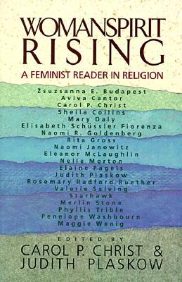 Womanspirit Rising: A Feminist Reader in Religion (Paperback)