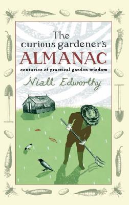 The Curious Gardener's Almanac: Centuries of Practical Garden Wisdom (Hardcover)