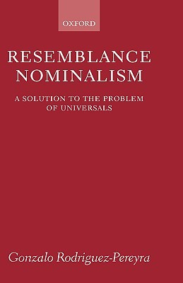 Resemblance Nominalism: A Solution to the Problem of Universals (Hardcover)
