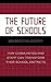 The Future of Schools: How Communities and Staff Can Transform Their School Districts (Leading Systemic School Improvement)