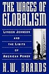 The Wages of Globalism: Lyndon Johnson and the Limits of American Power
