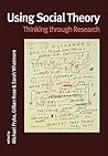 Using Social Theory: Thinking through Research