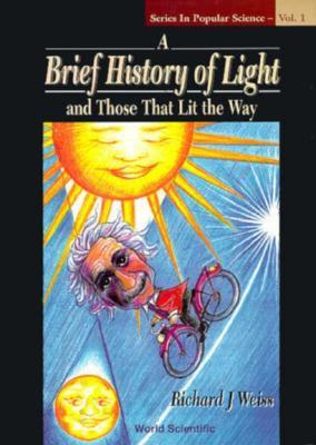 A Brief History of Light and Those That Lit the Way (Popular Science)
