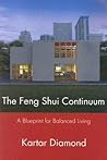 The Feng Shui Continuum: A Blueprint for Balanced Living The Feng Shui Continuum: A Blueprint for Balanced Living