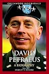 David Petraeus: A Biography (Greenwood Biographies) David Petraeus: A Biography (Greenwood Biographies)