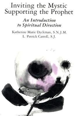 Inviting the Mystic, Supporting the Prophet: An Introduction to Spiritual Direction (Paperback)
