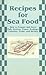 Recipes for Sea Food: How t...