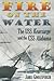 Fire on the Water: The USS Kearsarge And the CSS Alabama