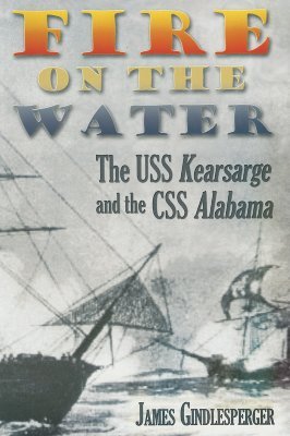 Fire on the Water: The USS Kearsarge And the CSS Alabama (Paperback)