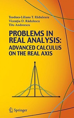 Problems in Real Analysis: Advanced Calculus on the Real Axis (Paperback)