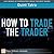 How to Trade the Trader