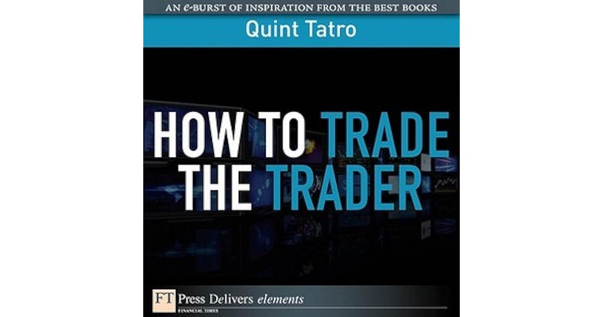How to Trade the Trader by Quint Tatro