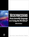 Microprocessors: From Assembly Language to C Using the PICI8FXX2