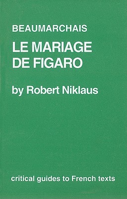 Beaumarchais: Le Mariage de Figaro (Critical Guides to French Texts)