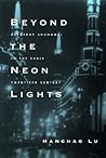Beyond the Neon Lights: Everyday Shanghai in the Early Twentieth Century