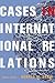 Cases in International Relations (4th Edition)