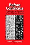 Before Confucius: Studies in the Creation of the Chinese Classics (Chinese Philosophy Culture)