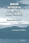 Modern Differential Geometry in Gauge Theories: Maxwell Fields, Volume I (Progress in Mathematical Physics)