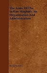 The Army Of The Indian Moghuls: Its Organization And Administration The Army Of The Indian Moghuls: Its Organization And Administration