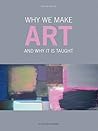 Why We Make Art: ...