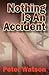 Nothing is an Accident