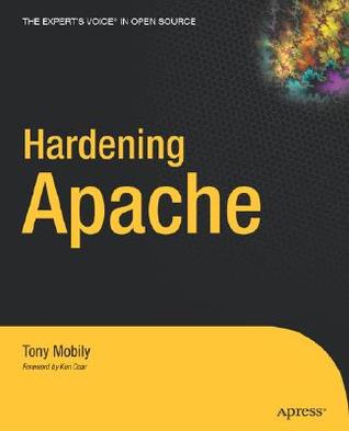 Hardening Apache (Expert's Voice in Open Source Books for Professionals by Pro)