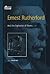 Ernest Rutherford: And the Explosion of Atoms (Oxford Portraits in Science)