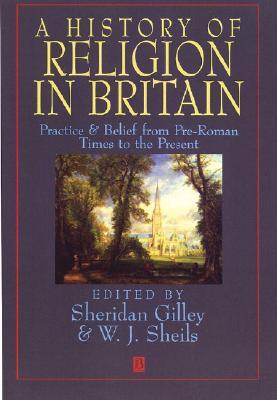 A History of Religion in Britain: Practice and Belief from Pre-Roman Times to the Present (Paperback)
