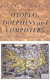 Utopias, Dolphins and Computers: Problems in Philosophical Plumbing