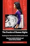 The Practice of Human Rights: Tracking Law between the Global and the Local (Cambridge Studies in Law and Society)