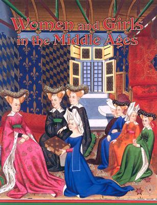 Women and Girls in the Middle Ages (Medieval World)