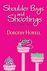 Shoulder Bags and Shootings by Dorothy Howell