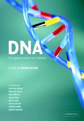 DNA: Changing Science and Society (Darwin College Lectures, Series Number 17)
