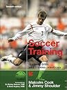Soccer Training : Games, Drills and Fitness Practices