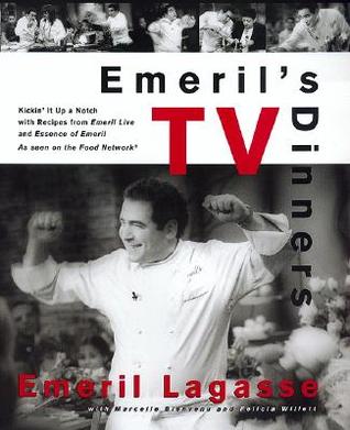 Emeril's TV Dinners: Kickin' It Up A Notch With Recipes From Emeril Live And Essence Of Emeril (Hardcover)